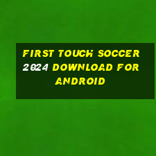 first touch soccer 2024 download for android