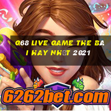 G68 Live Game The Bài Hay Nhất 2021