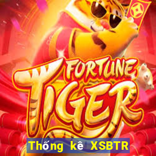 Thống kê XSBTR ngày 9