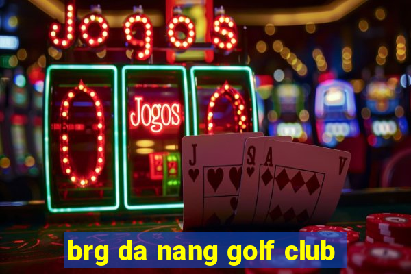 brg da nang golf club