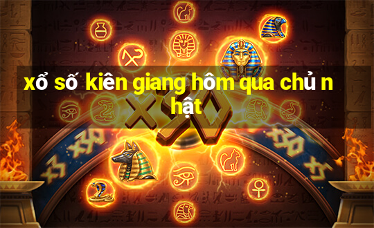 xổ số kiên giang hôm qua chủ nhật