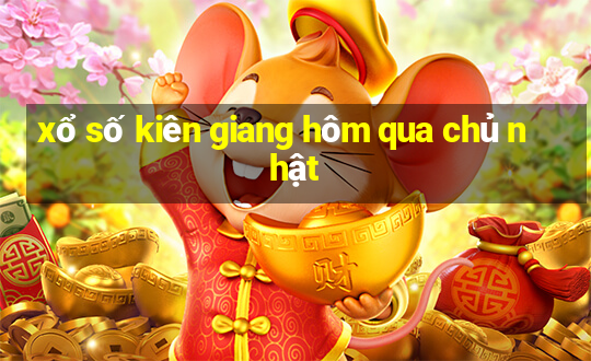 xổ số kiên giang hôm qua chủ nhật