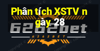 Phân tích XSTV ngày 28