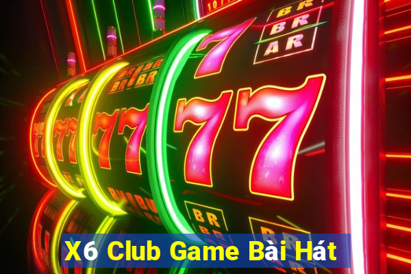 X6 Club Game Bài Hát