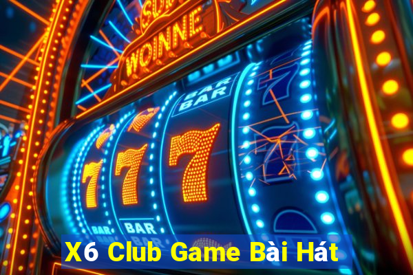 X6 Club Game Bài Hát