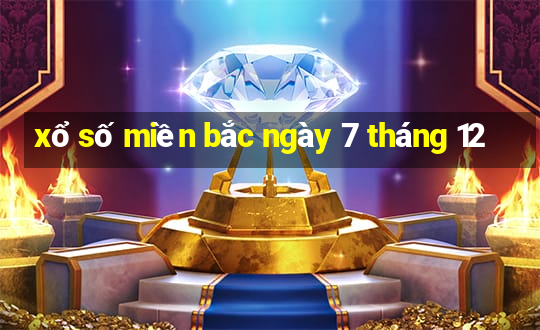 xổ số miền bắc ngày 7 tháng 12