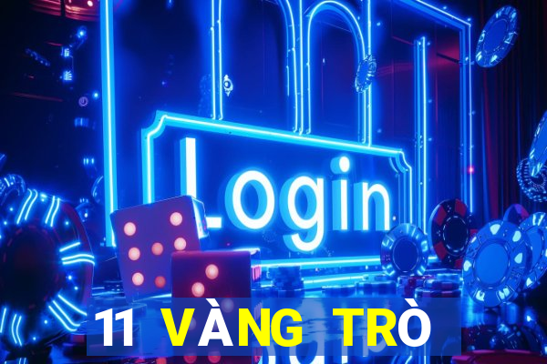 11 VÀNG TRÒ CHƠI TRỰC TUYẾN