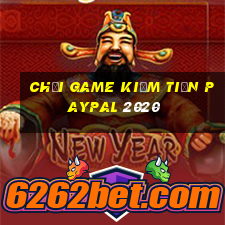 chơi game kiếm tiền paypal 2020