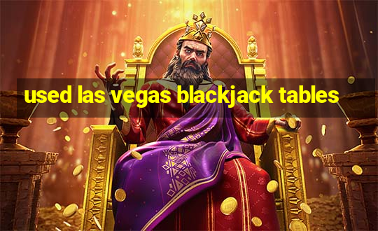 used las vegas blackjack tables