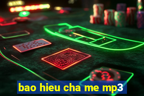 bao hieu cha me mp3