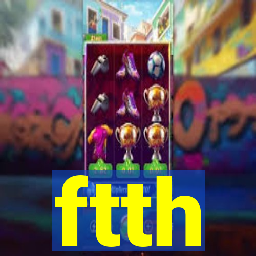 ftth