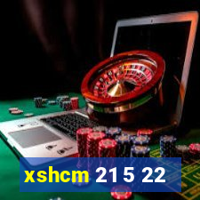 xshcm 21 5 22