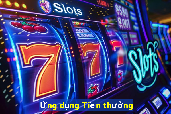 Ứng dụng Tiền thưởng