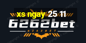 xs ngay 25 11