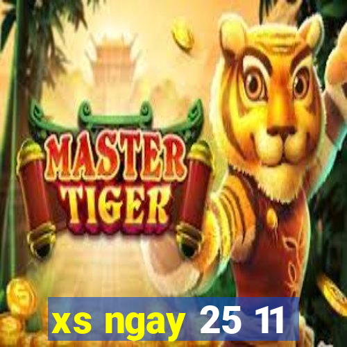 xs ngay 25 11