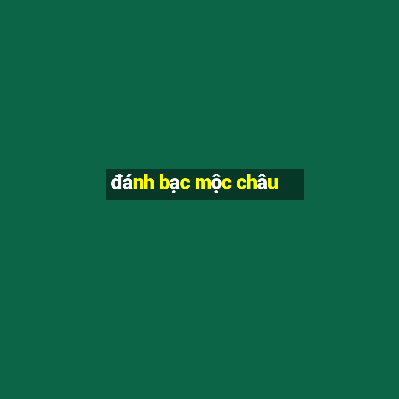 đánh bạc mộc châu