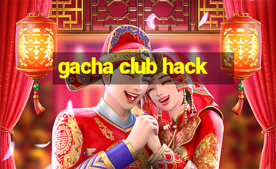 gacha club hack