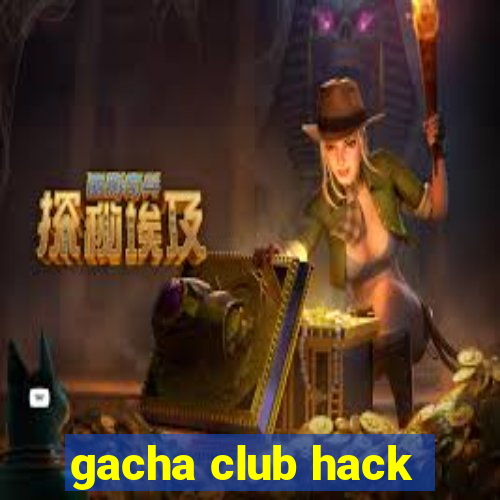 gacha club hack