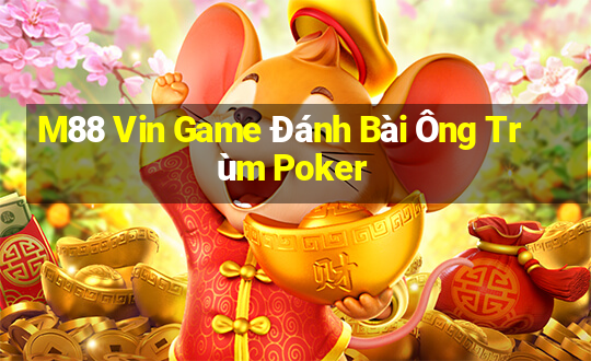 M88 Vin Game Đánh Bài Ông Trùm Poker