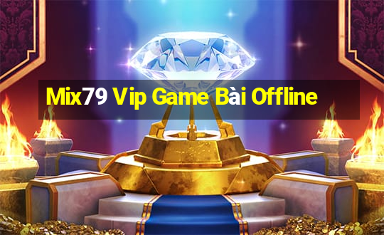 Mix79 Vip Game Bài Offline