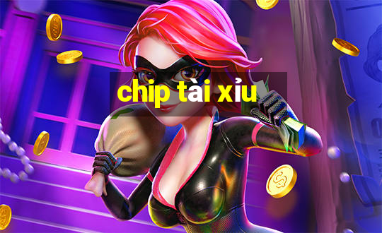 chip tài xỉu