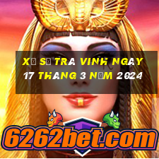 xổ số trà vinh ngày 17 tháng 3 năm 2024