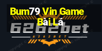 Bum79 Vin Game Bài Lá