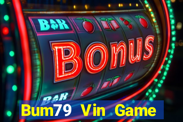 Bum79 Vin Game Bài Lá