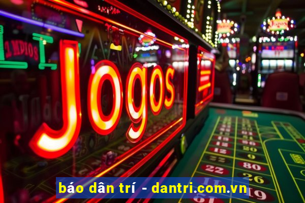 báo dân trí - dantri.com.vn