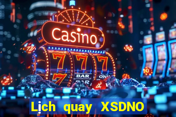 Lịch quay XSDNO ngày 21