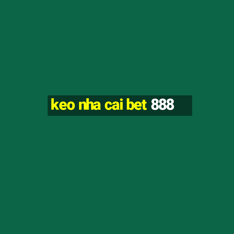 keo nha cai bet 888