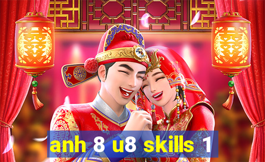 anh 8 u8 skills 1