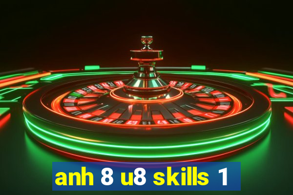 anh 8 u8 skills 1