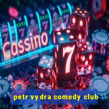 petr vydra comedy club