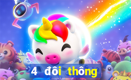 4 đôi thông chặt được gì