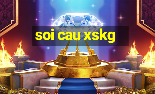 soi cau xskg