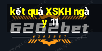 kết quả XSKH ngày 11