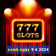 xsmb ngày 9 6 2024