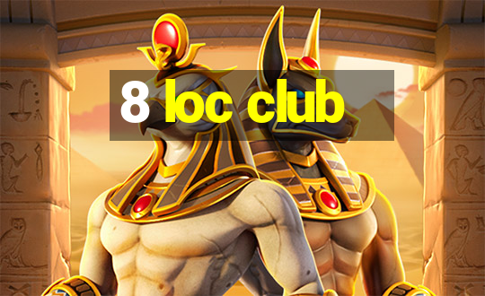 8 loc club