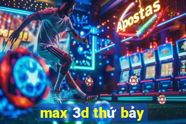 max 3d thứ bảy