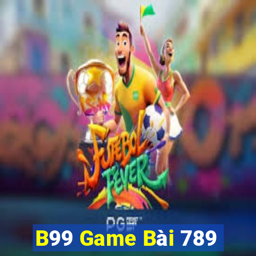 B99 Game Bài 789