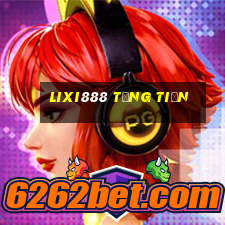 Lixi888 Tặng Tiền