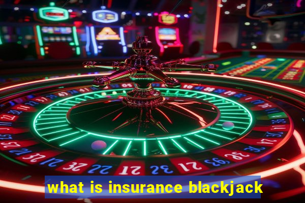 what is insurance blackjack