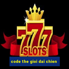 code the gioi dai chien