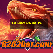 lo gan chua ve