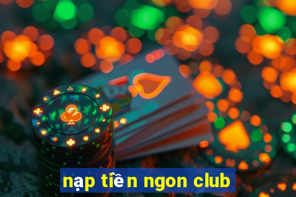 nạp tiền ngon club