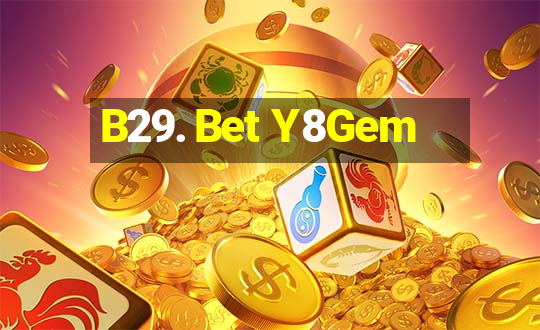 B29. Bet Y8Gem