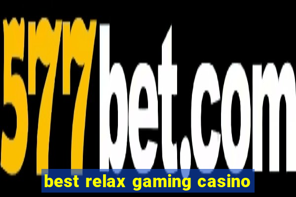 best relax gaming casino