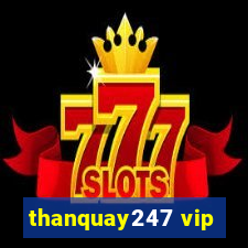 thanquay247 vip