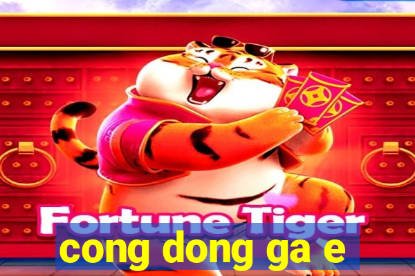 cong dong ga e